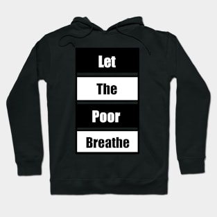 Let the Poor Breathe Hoodie